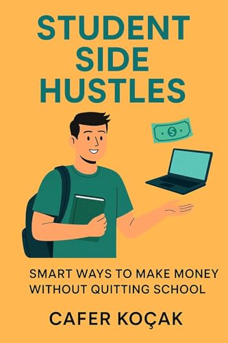 Student Side Hustles: How Students Can Make Money Without Quitting School