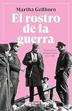 El rostro de la guerra: Crónicas en primera línea 1937-1985
