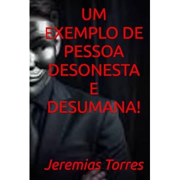 Capa do livro UM EXEMPLO DE PESSOA DESONESTA E DESUMANA! (Portuguese Edition)