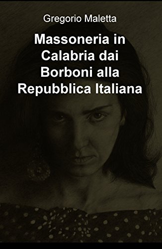 Massoneria in Calabria dai Borboni alla Repubblica Italian