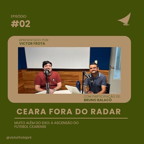 #02 Muito Al&eacute;m do Eixo: A Ascens&atilde;o do Futebol Cearense