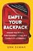 Empty Your Backpack: Unpack Your Beliefs, Take Consistent Action, and Create A Life of Meaning