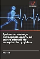 System wczesnego ostrzegania oparty na stanie zdrowia do zarzadzania ryzykiem (Polish Edition) 6208975891 Book Cover