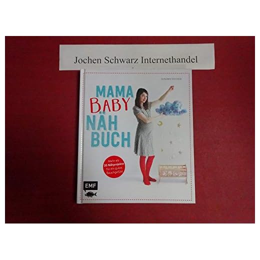 Mama-Baby-Nähbuch: Mehr als 35 Nähprojekte für ein gutes Bauchgefühl
