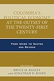 Colombia's Political Economy at the Outset of the Twenty-First Century: From Uribe to Santos and...