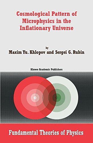 Cosmological Pattern of Microphysics in the Inflationary Universe (Fundamental Theories of Physics Book 144)