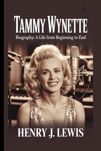 Tammy Wynette Biography: A Life From Beginning to End