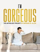 I'm Gorgeous: :The Anthology Project: 149976149X Book Cover