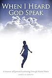 When I Heard God Speak: A Memoir of Spiritual Awakening Through Mental Illness