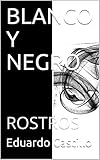 fotografía en blanco y negro pdf gratis  BLANCO Y NEGRO: ROSTROS (English Edition)