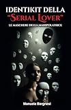 Identikit della serial lover: Le maschere della manipolatrice