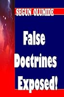 False Doctrines Exposed!: Dangers of Heresies 1503118002 Book Cover