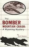 The Bomber Mountain Crash Story: A Wyoming Mystery 0962466506 Book Cover