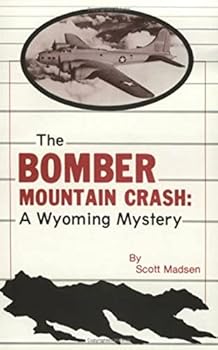 Paperback The Bomber Mountain Crash Story: A Wyoming Mystery Book