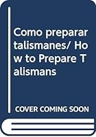 Como preparar talismanes/ How to Prepare Talismans 9706668640 Book Cover