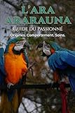 Le guide du passionné: Le Ara Ararauna