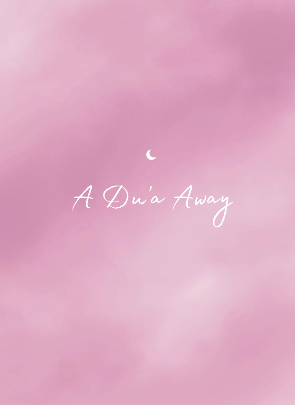 A Du'a Away - 40 du'as for every emotion