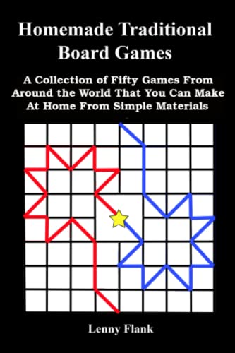 Homemade Traditional Board Games: A Collection Of Fifty Games From Around The World That You Can Make At Home From Simple Materials