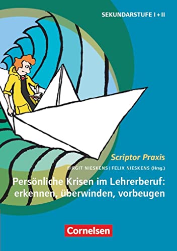 Scriptor Praxis: Persönliche Krisen im Lehrerberuf: erkennen, überwinden, vorbeugen - Buch
