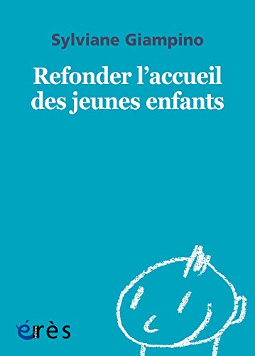 Télécharger Refonder l'accueil des jeunes enfants - 1001 bb n°151 (Mille et un bébés) livre En ligne