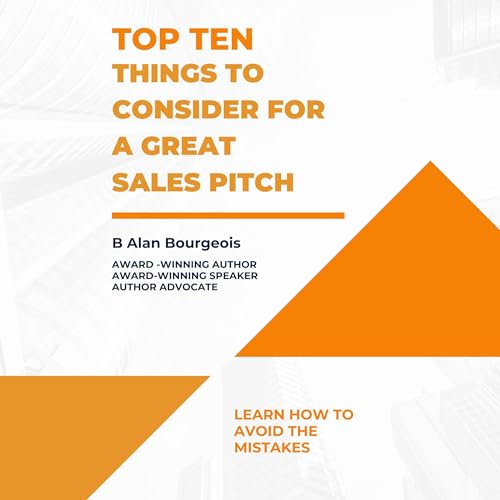 Top Ten Things to Consider for a Great Sales Pitch by B Alan Bourgeois episode artwork