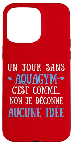A Day Without Aquagym Is Like No I Messy No Idea �X�}�z�P�[�X iPhone 15 Pro Max �p