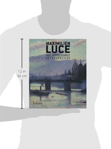 Maximilien Luce. Neo-impressionist. Retrospective
