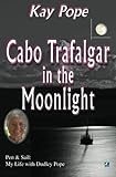  Cabo Trafalgar In The Moonlight: Pen & Sail: My life with Dudley Pope
