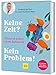 Keine Zeit? Kein Problem!: Gesund essen ohne Aufwand: schnelle und einfache Rezepte vom Ernährungs-Doc