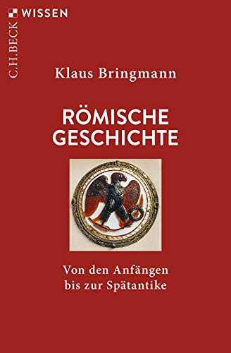 Römische Geschichte: Von den Anfängen bis zur Spätantike