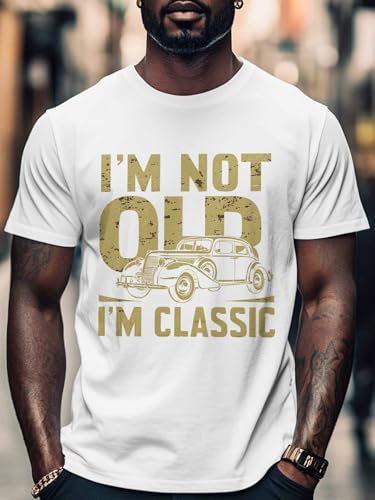 Men's T-Shirts I Am Not Old I Am Classic Crew Neck Short Sleeve Graphic Tees Cotton T-Shirts for Men4
