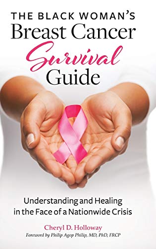 The Black Woman's Breast Cancer Survival Guide: Understanding and Healing in the Face of a Nationwid