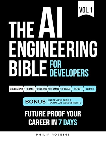The AI Engineering Bible for Developers: Essential Programming Languages, Machine Learning, LLMs, Prompts & Agentic AI. Future Proof Your Career In the Artificial Intelligence Age in 7 Days