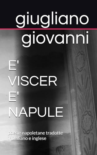 poesie napoletane-E' viscer' e' napule: poesie napoletane tradotte in italiano e inglese