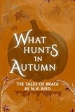 What Hunts in Autumn: The Tales of Bragi
