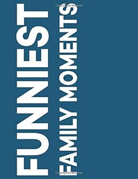 Paperback Funniest Family Moments: Best Gift, Present, Notebook, Journal, Diary (100 Pages, Lined 8,5 x 11 inches) Book