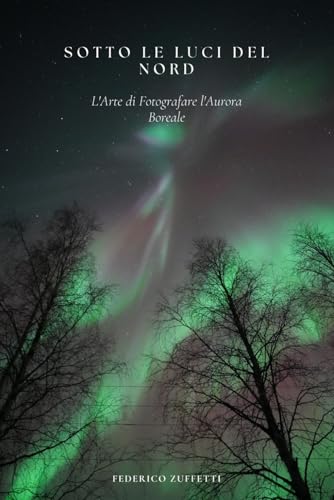 Sotto le Luci del Nord: L'Arte di Fotografare l'Aurora Boreale