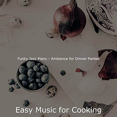 Funky Jazz Piano - Ambiance for Dinner Parties de Easy Music for ...