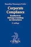  Corporate Compliance: Handbuch der Haftungsvermeidung im Unternehmen (Compliance für die Praxis)