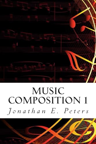 Music Composition 1: Learn how to compose well-written rhythms and melodies