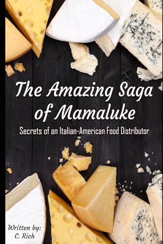 Amazing Saga of Mamaluke: Tales from a Food Truck: Secrets of an Italian-American Food Distributor