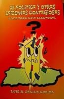 DE POLITICAS Y OTRAS EPIDEMIAS CONTAGIOSAS B004W9ADE8 Book Cover