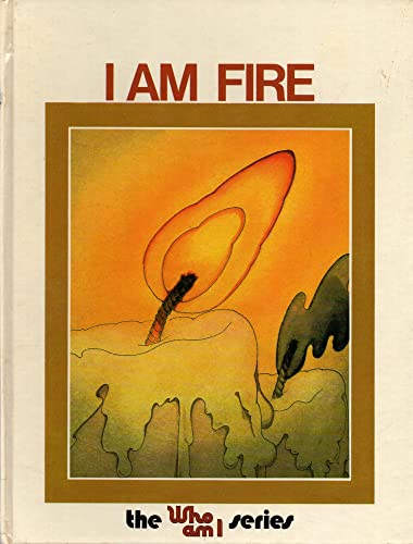 I Am Fire (The Who am I Series) 0882720376 Book Cover