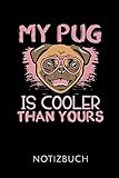 my pug is cooler than yours notizbuch: geschenkidee für besitzer eines mopses | notizbuch journal tagebuch | 110 linierte seiten | format 6x9 din a5 | ... autorennamen für mehr designs zu diesem thema