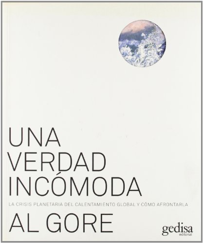 Una verdad incomoda: La crisis planetaria del calentamiento global y como afrontarla/ The Planetary Emergency of Global Warming and What We Can Do About It (LIBERTAD Y CAMBIO)