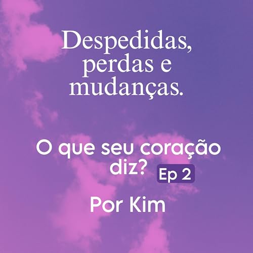 『Despedidas, perdas e mudanças. |O que seu coração diz? |Kim』のカバーアート