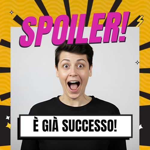 Spoiler! &Eacute; gi&agrave; successo. Titelbild