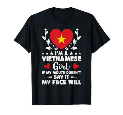 I'm a Vietnamese Girl Vietnamese Face Vietnam Flag Camiseta