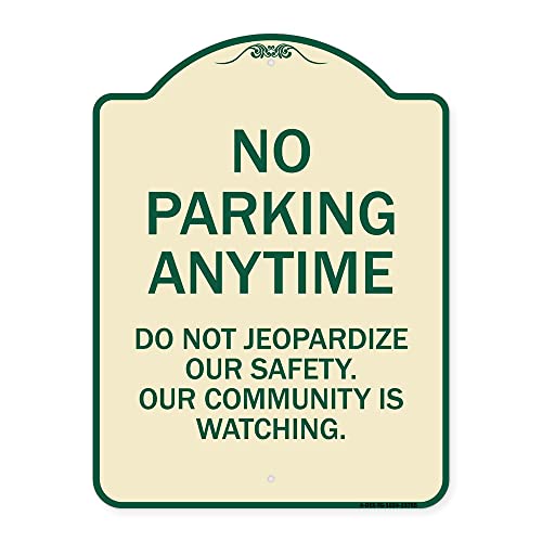 SignMission Designer Series Sign - No Parking Anytime - Do Not Jeopardize Our Safety. Our Community is Watching | Tan & Green 18" x 24" Heavy-Gauge Aluminum Architectural Sign | Made in The USA