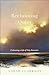 Reclaiming Quiet: Cultivating a Life of Holy Attention